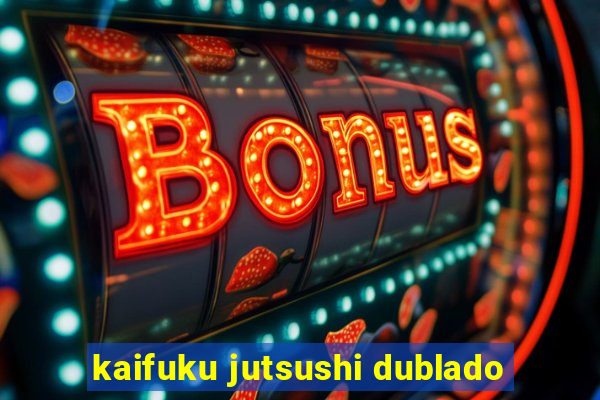 kaifuku jutsushi dublado